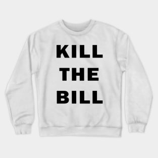 Kill the Bill Crewneck Sweatshirt